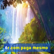 6r.com paga mesmo